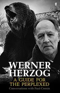 Werner Herzog: A Guide for the Perplexed: Conversations with Paul Cronin