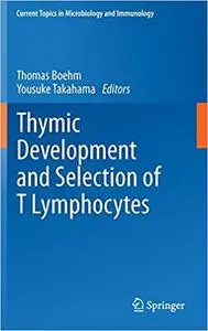 Thymic Development and Selection of T Lymphocytes