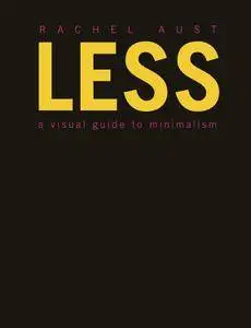 Less: A Visual Guide to Minimalism