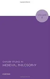 Oxford Studies in Medieval Philosophy, Volume 9