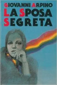 Giovanni Arpino - La sposa segreta