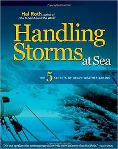 Hal Roth - Handling Storms at Sea: The 5 Secrets of Heavy Weather Sailing [Repost]