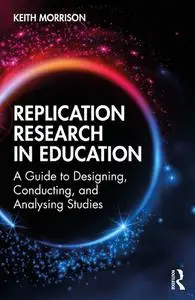 Replication Research in Education: A Guide to Designing, Conducting, and Analysing Studies