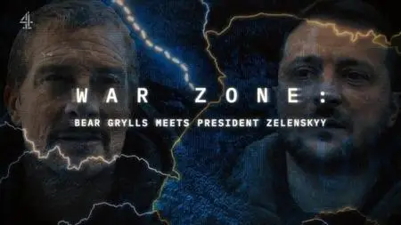 Channel 4 - War Zone: Bear Grylls Meets President Zelenskyy (2023)