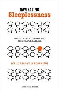 Navigating Sleeplessness: How to Sleep Deeper and Better for Longer (Mental Health Hand)