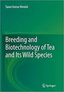 Breeding and Biotechnology of Tea and its Wild Species (Repost)