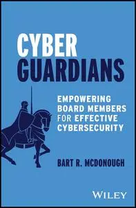 Cyber Guardians: Empowering Board Members for Effective Cybersecurity