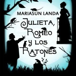 «Julieta, Romeo y los ratones» by Mariasun Landa