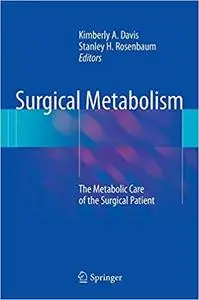 Surgical Metabolism: The Metabolic Care of the Surgical Patient