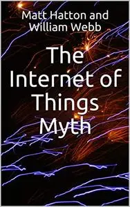 The Internet of Things Myth