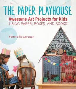 «The Paper Playhouse» by Katrina Rodabaugh