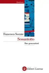 Francesca Socrate - Sessantotto. Due generazioni