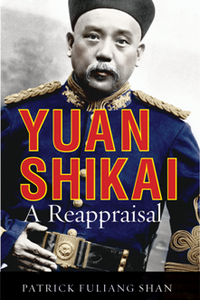 Yuan Shikai : A Reappraisal