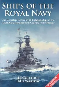 Ships of the Royal Navy: The Complete Record of All Fighting Ships from the 15th Century to the Present [Repost]