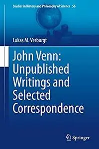 John Venn: Unpublished Writings and Selected Correspondence