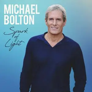Michael Bolton - Spark Of Light (2023) [Official Digital Download]