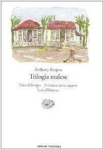Anthony Burgess - Trilogia malese. L'ora della tigre-Il nemico tra le coperte-Letti d'Oriente