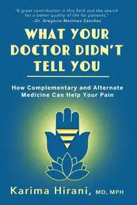 What Your Doctor Didn't Tell You: How Complementary and Alternative Medicine Can Help Your Pain