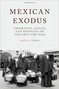 Mexican Exodus: Emigrants, Exiles, and Refugees of the Cristero War (Repost)