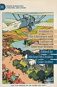 Aviation in the Literature and Culture of Interwar Britain