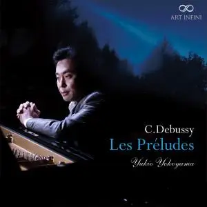 Yukio Yokoyama - Debussy: Préludes, Books 1 & 2 (2019)