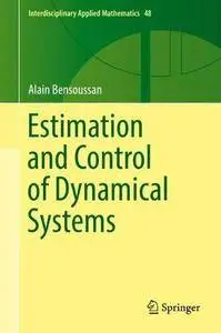 Estimation and Control of Dynamical Systems (Interdisciplinary Applied Mathematics)
