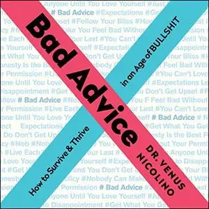 Bad Advice: How to Survive and Thrive in an Age of Bullshit [Audiobook]