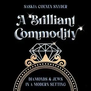 A Brilliant Commodity: Diamonds and Jews in a Modern Setting [Audiobook]