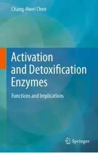 Activation and Detoxification Enzymes: Functions and Implications [Repost]