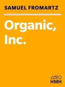 Organic, Inc.: Natural Foods and How They Grew