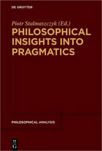 Philosophical Insights into Pragmatics (Philosophische Analyse / Philosophical Analysis)