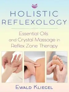 Holistic Reflexology: Essential Oils and Crystal Massage in Reflex Zone Therapy