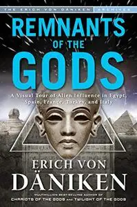 Remnants of the Gods: A Visual Tour of Alien Influence in Egypt, Spain, France, Turkey, and Italy (Repost)