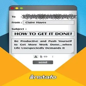 «How to Get It Done?» by Instafo,Claire Hayes