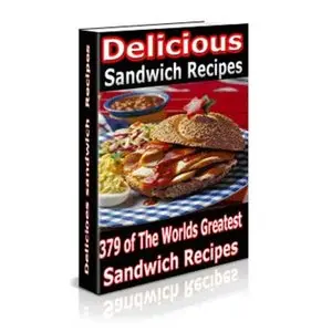 Delicious Sandwich Recipes - 379 of the World's Greatest Sandwich Recipes (Repost)