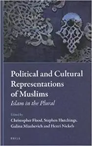 Political and Cultural Representations of Muslims: Islam in the Plural