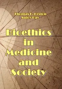 "Bioethics in Medicine and Society" ed. by Thomas F. Heston, Sujoy Ray
