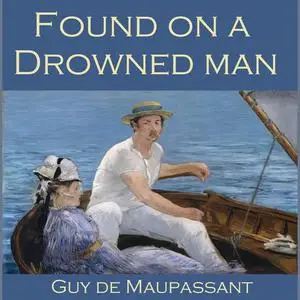 «Found on a Drowned Man» by Guy de Maupassant