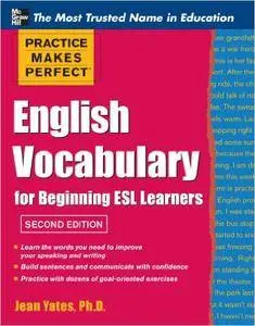 Practice Makes Perfect English Vocabulary for Beginning ESL Learners, 2nd Edition