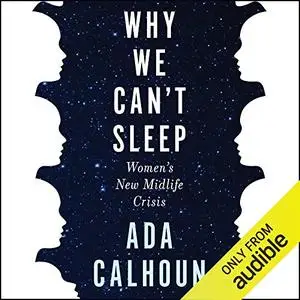 Why We Can't Sleep: Women's New Midlife Crisis [Audiobook]