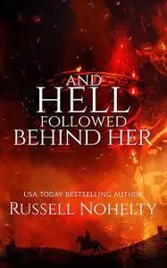 «And Hell Followed Behind Her» by Russell Nohelty