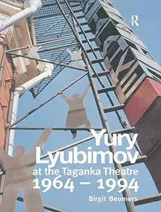 Yuri Lyubimov: Thirty Yerars at the Taganka Theatre (Contemporary Theatre Studies)