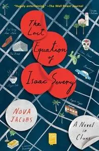 «The Last Equation of Isaac Severy: A Novel in Clues» by Nova Jacobs