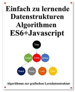 Einfach zu lernende Datenstrukturen und Algorithmen ES6+Javascript