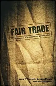 Fair Trade: The Challenges of Transforming Globalization