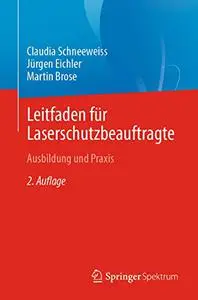 Leitfaden für Laserschutzbeauftragte: Ausbildung und Praxis, 2. Auflage