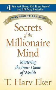 Secrets of the Millionaire Mind: Mastering the Inner Game of Wealth (Repost)