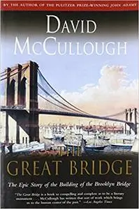 The Great Bridge: The Epic Story of the Building of the Brooklyn Bridge