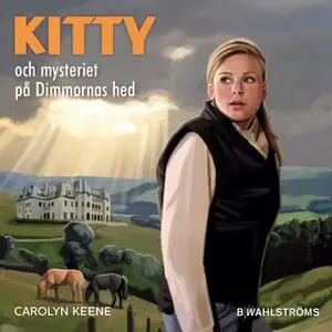 «Kitty och mysteriet på Dimmornas hed» by Carolyn Keene