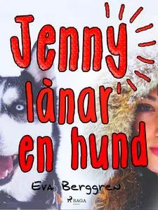 «Jenny lånar en hund» by Eva Berggren